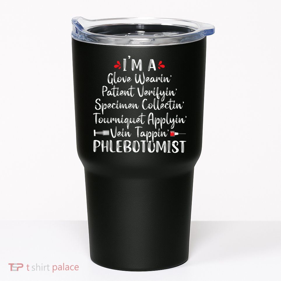 Phlebotomist Phlebotomy Technician Funny Nurse Clinical Tumbler