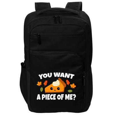 Pumpkin Pie Thanksgiving You Want A Piece Of Me Impact Tech Backpack