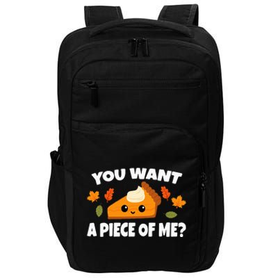 Pumpkin Pie Thanksgiving You Want A Piece Of Me Impact Tech Backpack