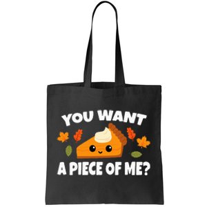 Pumpkin Pie Thanksgiving You Want A Piece Of Me Tote Bag