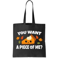 Pumpkin Pie Thanksgiving You Want A Piece Of Me Tote Bag