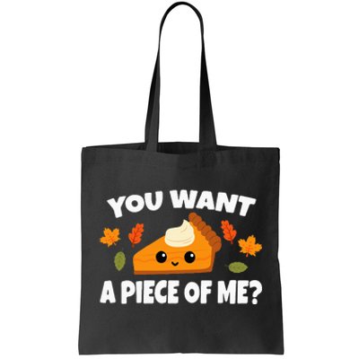 Pumpkin Pie Thanksgiving You Want A Piece Of Me Tote Bag