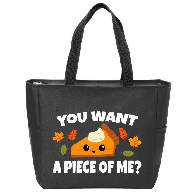 Pumpkin Pie Thanksgiving You Want A Piece Of Me Zip Tote Bag