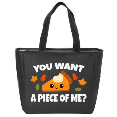 Pumpkin Pie Thanksgiving You Want A Piece Of Me Zip Tote Bag