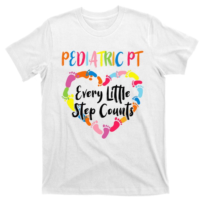 Pediatric Physical Therapy PT Every Little Step Counts T-Shirt