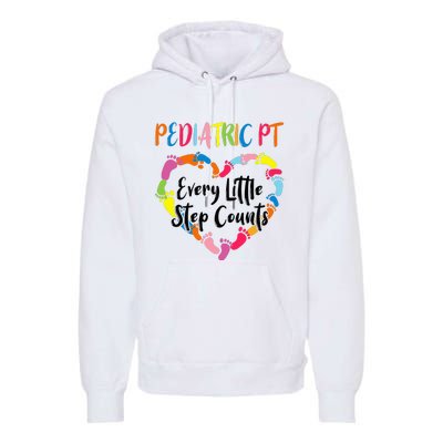 Pediatric Physical Therapy PT Every Little Step Counts Premium Hoodie