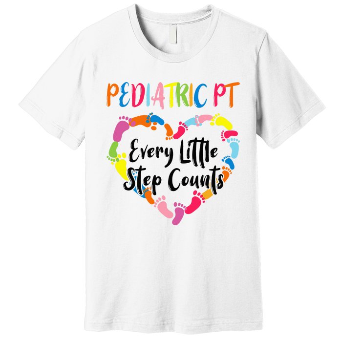 Pediatric Physical Therapy PT Every Little Step Counts Premium T-Shirt