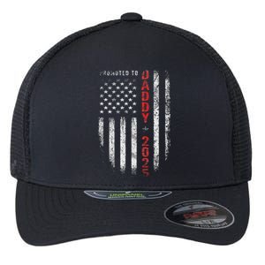 Patriotic Promoted To Daddy Est 2025 First Time Dad Flexfit Unipanel Trucker Cap