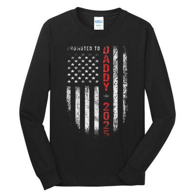 Patriotic Promoted To Daddy Est 2025 First Time Dad Tall Long Sleeve T-Shirt