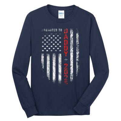 Patriotic Promoted To Daddy Est 2025 First Time Dad Tall Long Sleeve T-Shirt