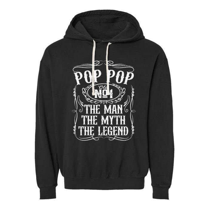Pop Pop The Man The Myth The Legend Funny Fathers Day Gift Garment-Dyed Fleece Hoodie
