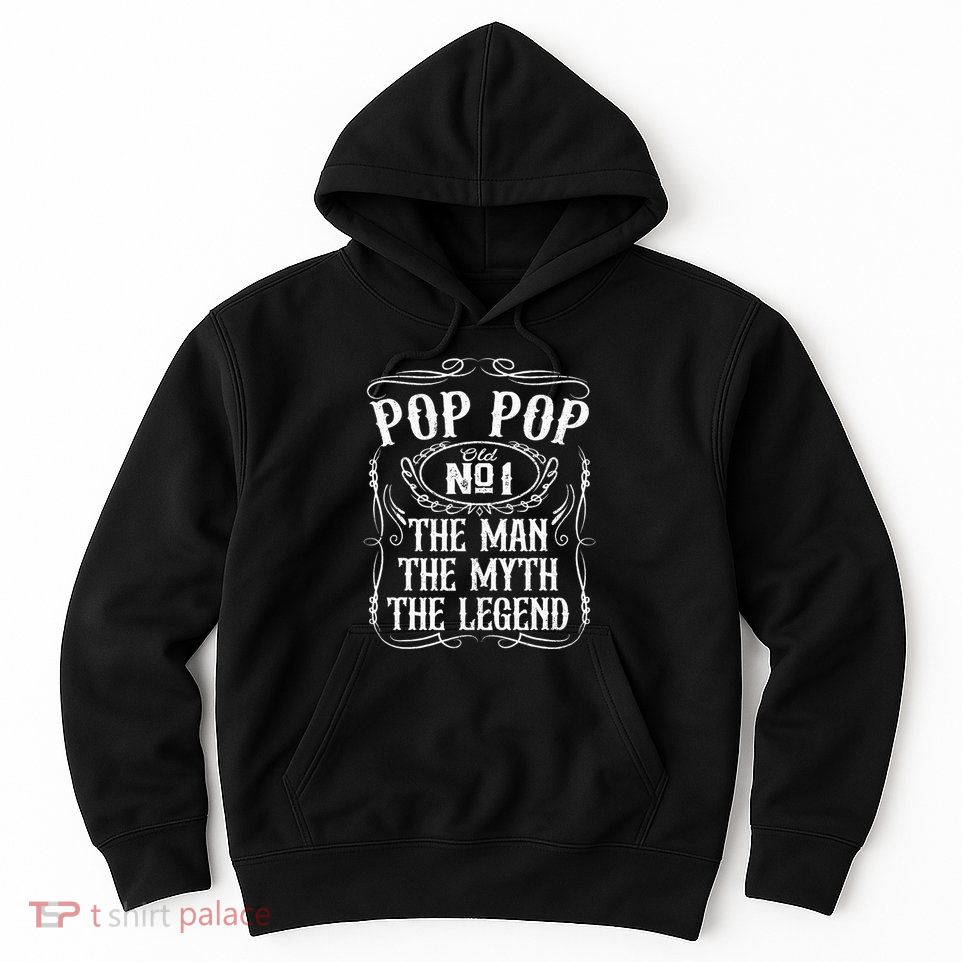Pop Pop The Man The Myth The Legend Funny Fathers Day Gift Hoodie
