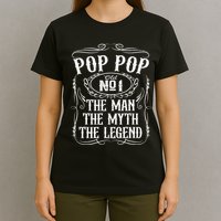 Pop Pop The Man The Myth The Legend Funny Fathers Day Gift T-Shirt