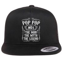 Pop Pop The Man The Myth The Legend Funny Fathers Day Gift Flatbill Hat