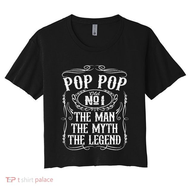 Pop Pop The Man The Myth The Legend Funny Fathers Day Gift Crop Top