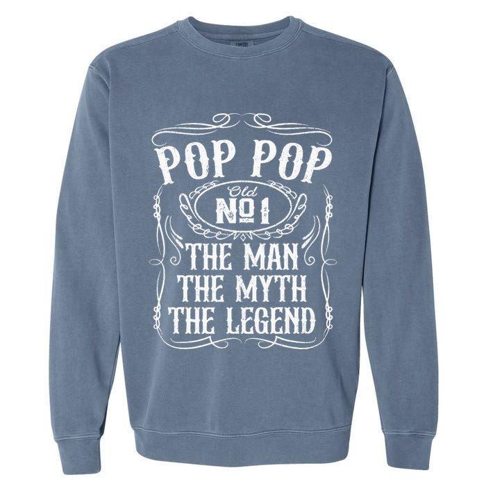 Pop Pop The Man The Myth The Legend Funny Fathers Day Gift Garment-Dyed Sweatshirt