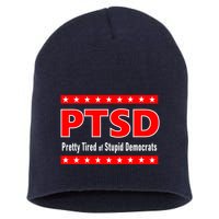Ptsd Pretty Tired Of Stupid Democrats Short Acrylic Beanie