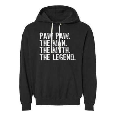Paw Paw The Man The Myth The Legend Funny Cool Pawpaw Garment-Dyed Fleece Hoodie