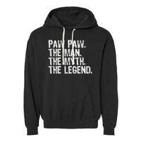Paw Paw The Man The Myth The Legend Funny Cool Pawpaw Garment-Dyed Fleece Hoodie