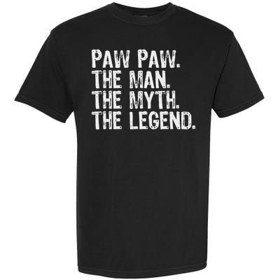 Paw Paw The Man The Myth The Legend Funny Cool Pawpaw Garment-Dyed Heavyweight T-Shirt