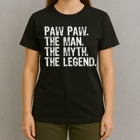 Paw Paw The Man The Myth The Legend Funny Cool Pawpaw T-Shirt