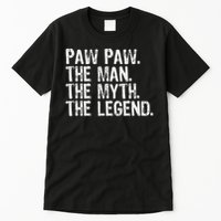 Paw Paw The Man The Myth The Legend Funny Cool Pawpaw Tall T-Shirt