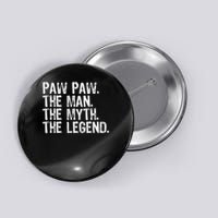 Paw Paw The Man The Myth The Legend Funny Cool Pawpaw Button