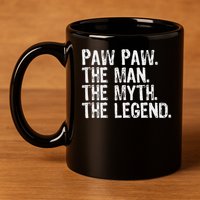 Paw Paw The Man The Myth The Legend Funny Cool Pawpaw 11oz C Handle Ceramic Mug