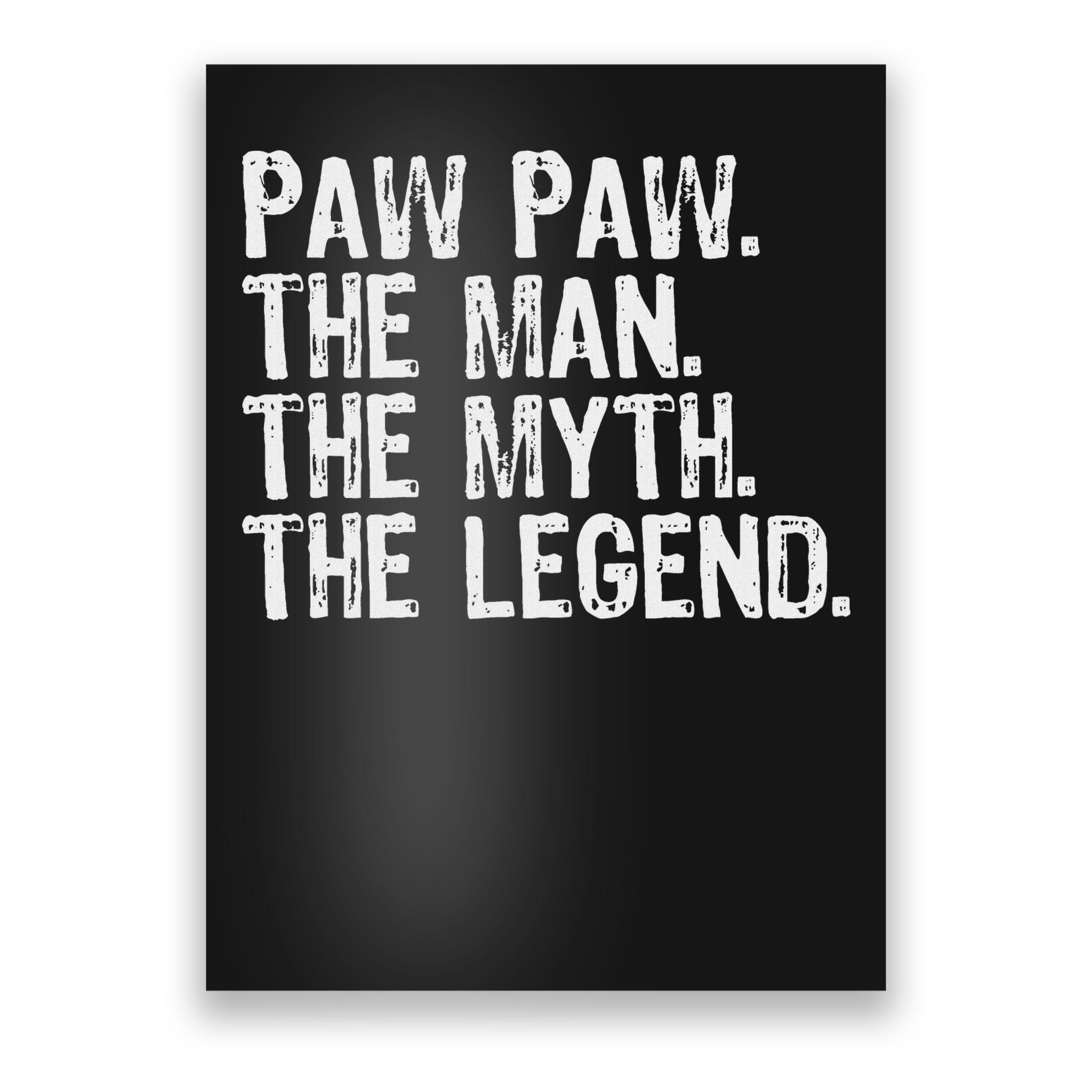 Paw Paw The Man The Myth The Legend Funny Cool Pawpaw Poster