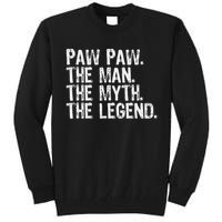 Paw Paw The Man The Myth The Legend Funny Cool Pawpaw Tall Sweatshirt