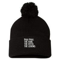 Paw Paw The Man The Myth The Legend Funny Cool Pawpaw Pom Pom 12in Knit Beanie