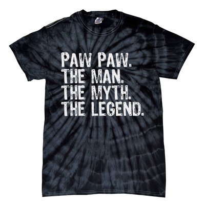Paw Paw The Man The Myth The Legend Funny Cool Pawpaw Tie-Dye T-Shirt
