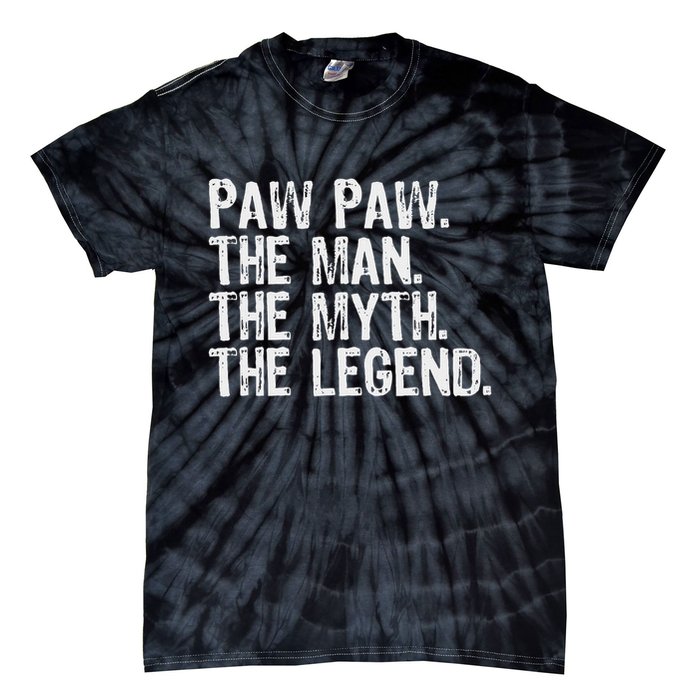 Paw Paw The Man The Myth The Legend Funny Cool Pawpaw Tie-Dye T-Shirt