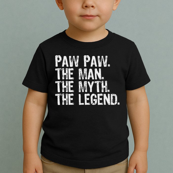 Paw Paw The Man The Myth The Legend Funny Cool Pawpaw Toddler T-Shirt