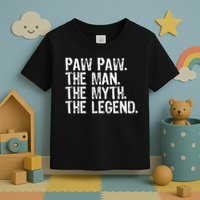 Paw Paw The Man The Myth The Legend Funny Cool Pawpaw Toddler T-Shirt