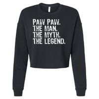 Paw Paw The Man The Myth The Legend Funny Cool Pawpaw Cropped Pullover Crew