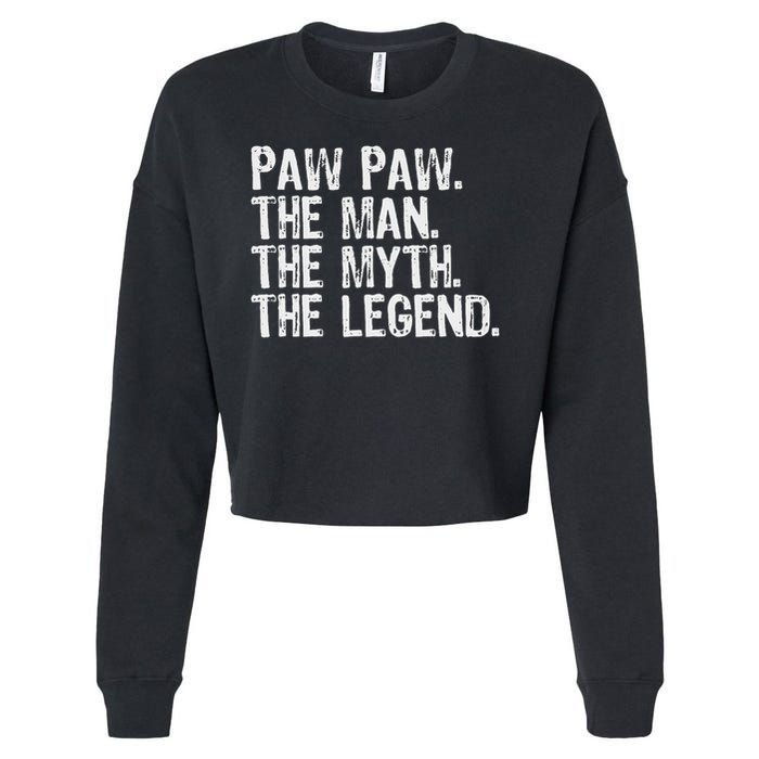 Paw Paw The Man The Myth The Legend Funny Cool Pawpaw Cropped Pullover Crew