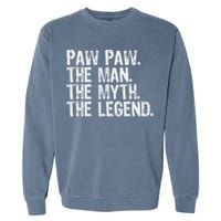 Paw Paw The Man The Myth The Legend Funny Cool Pawpaw Garment-Dyed Sweatshirt