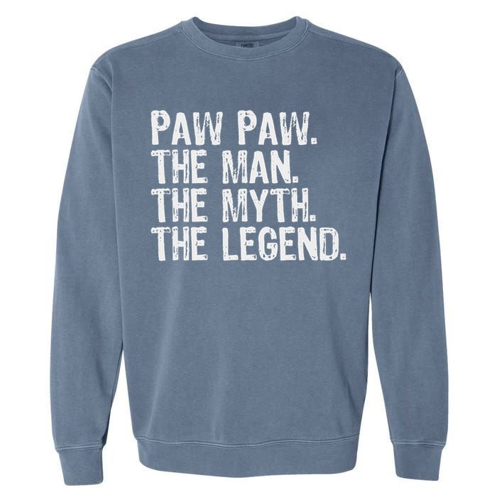 Paw Paw The Man The Myth The Legend Funny Cool Pawpaw Garment-Dyed Sweatshirt