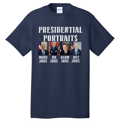 Presidential Portraits Trump More Jobs Obama No Jobs Bush Tall T-Shirt