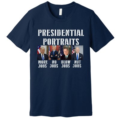 Presidential Portraits Trump More Jobs Obama No Jobs Bush Premium T-Shirt