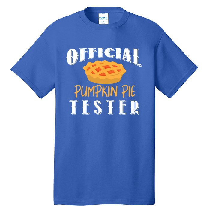 Pumpkin Pie Tester Funny Thanksgiving Cool Gift Tall T-Shirt