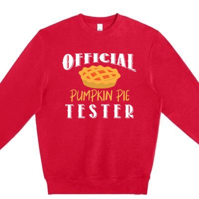 Pumpkin Pie Tester Funny Thanksgiving Cool Gift Premium Crewneck Sweatshirt