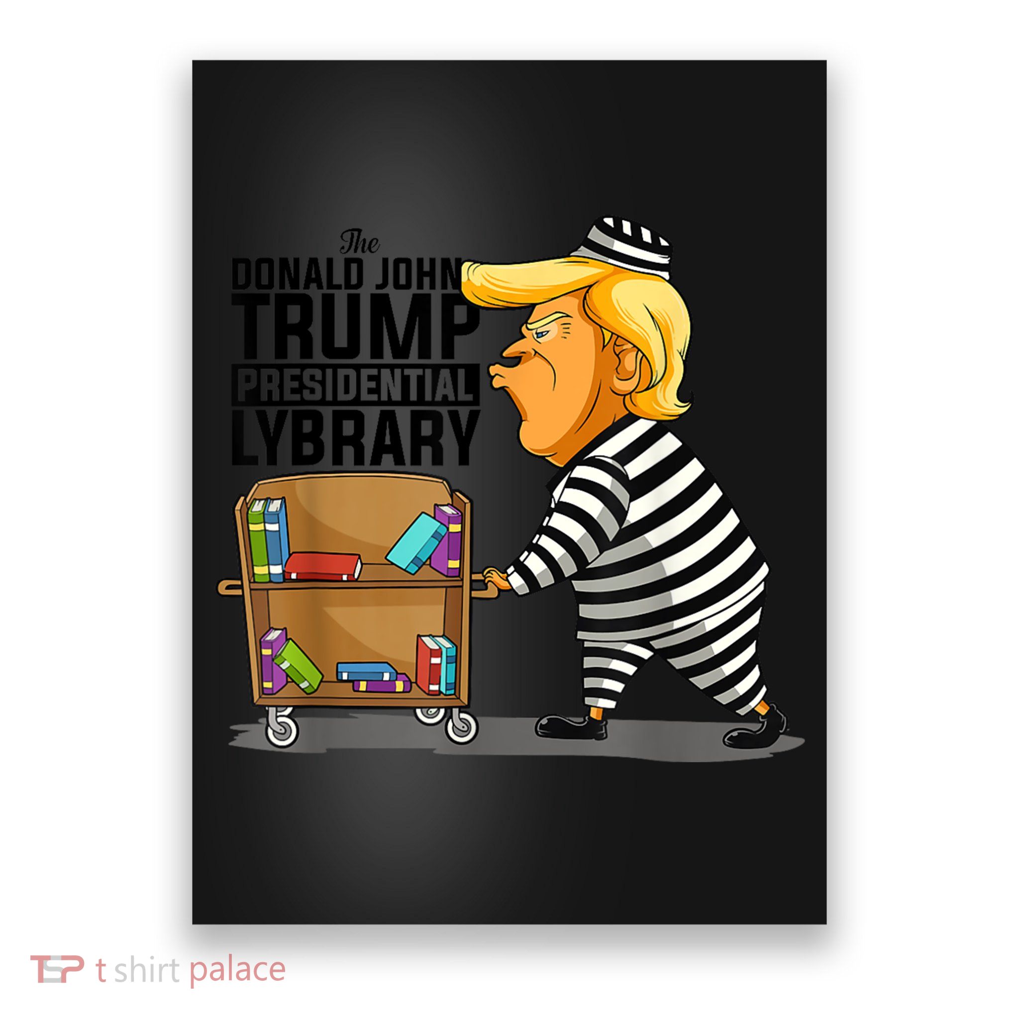 Prison Prisoner Trump Presidential Library Funny Anti Trump Poster