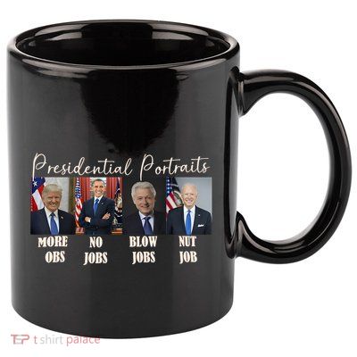 Presidential Portraits Trump More Jobs Obama No Jobs Bush 11oz C Handle Ceramic Mug
