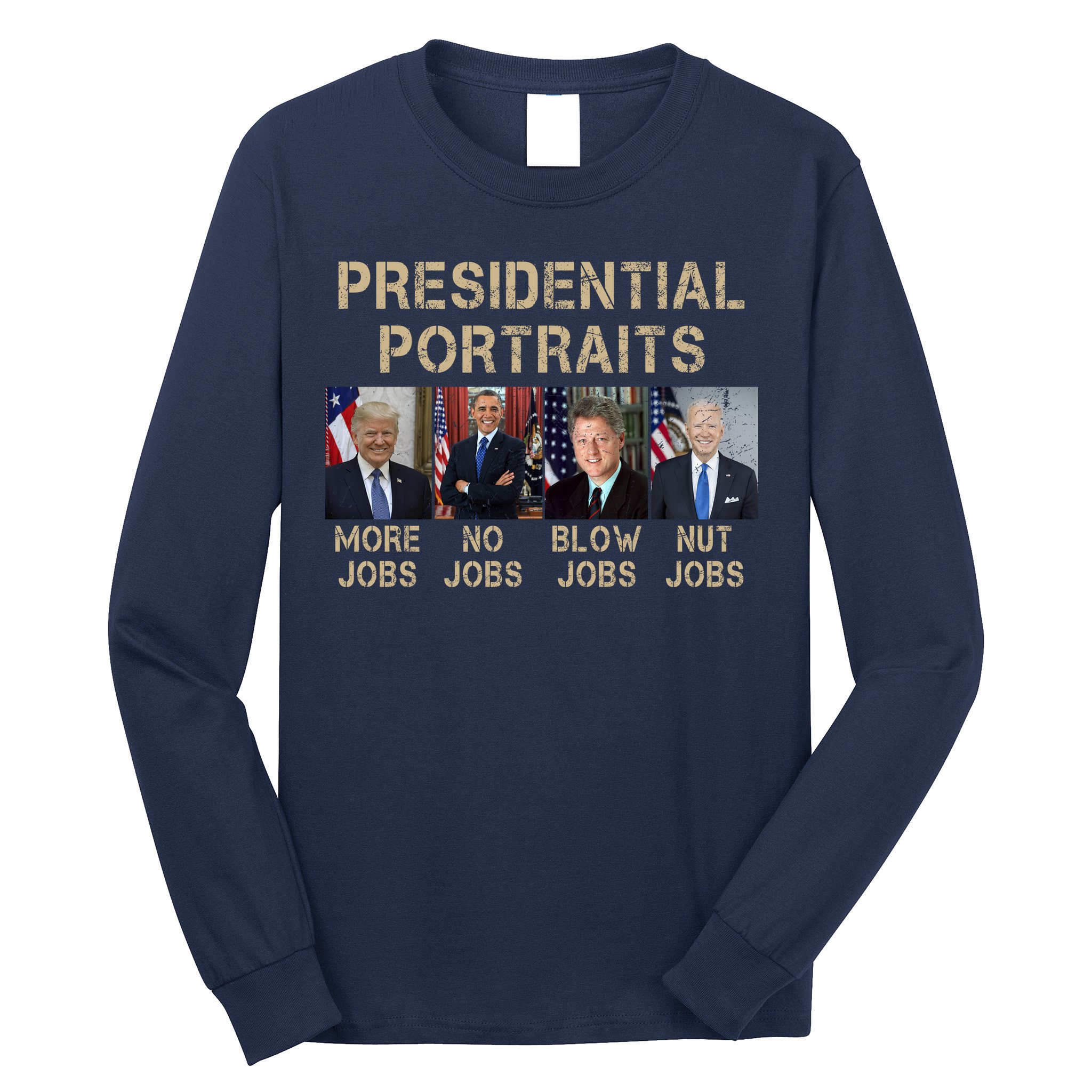 Presidential Portraits Trump More Jobs Funny Political Long Sleeve Shirt