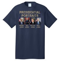 Presidential Portraits Trump More Jobs Funny Political Tall T-Shirt