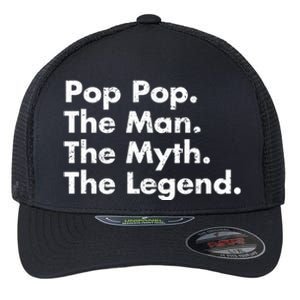 Pop Pop The The Myth The Legend Dad Grandpa Gift Flexfit Unipanel Trucker Cap