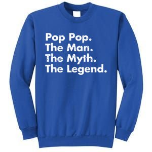 Pop Pop The The Myth The Legend Dad Grandpa Gift Sweatshirt