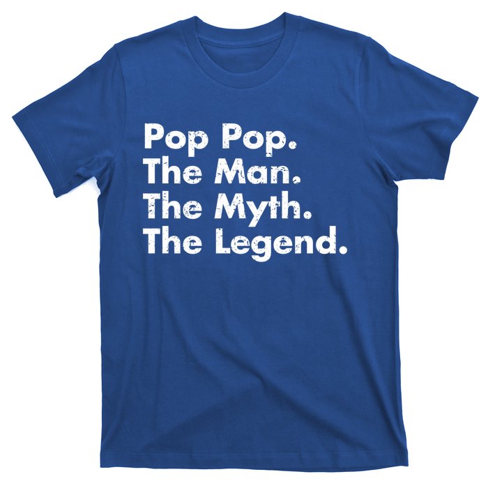 Pop Pop The The Myth The Legend Dad Grandpa Gift T-Shirt